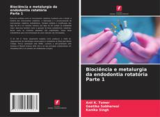 Copertina di Biociência e metalurgia da endodontia rotatória Parte 1