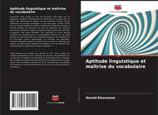 Aptitude linguistique et maîtrise du vocabulaire kitap kapağı