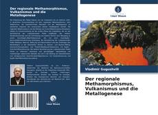 Borítókép a  Der regionale Methamorphismus, Vulkanismus und die Metallogenese - hoz