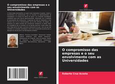 Bookcover of O compromisso das empresas e o seu envolvimento com as Universidades