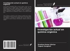Investigación actual en química orgánica kitap kapağı
