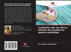 Bookcover of Créativité chez les élèves atteints de troubles du spectre autistique
