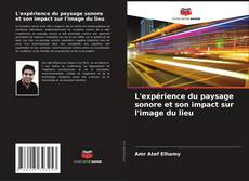 Bookcover of L'expérience du paysage sonore et son impact sur l'image du lieu