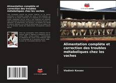 Обложка Alimentation complète et correction des troubles métaboliques chez les vaches