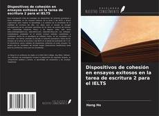 Bookcover of Dispositivos de cohesión en ensayos exitosos en la tarea de escritura 2 para el IELTS