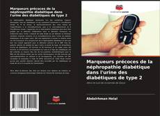 Buchcover von Marqueurs précoces de la néphropathie diabétique dans l'urine des diabétiques de type 2