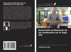 Bookcover of Desarrollo profesional de los profesores en el siglo XXI