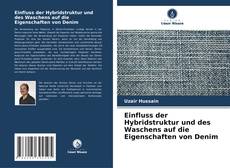 Bookcover of Einfluss der Hybridstruktur und des Waschens auf die Eigenschaften von Denim