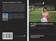 Bookcover of El yoga y el aeróbic en la salud