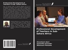Bookcover of Professional Development of Teachers in Sub- Sahara Africa