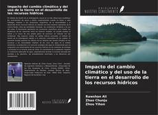 Bookcover of Impacto del cambio climático y del uso de la tierra en el desarrollo de los recursos hídricos