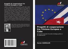 Bookcover of Progetti di cooperazione tra l'Unione Europea e Cuba
