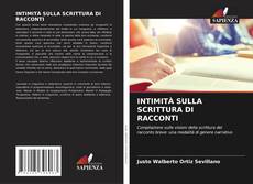 Bookcover of INTIMITÀ SULLA SCRITTURA DI RACCONTI