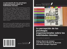 Bookcover of La percepción de los psicólogos organizacionales sobre las habilidades blandas