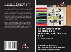 Bookcover of La percezione degli psicologi delle organizzazioni sulle soft skill