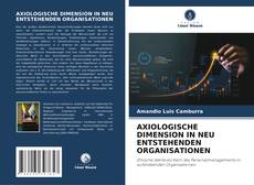 Bookcover of AXIOLOGISCHE DIMENSION IN NEU ENTSTEHENDEN ORGANISATIONEN