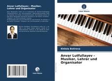 Borítókép a  Anvar Lutfullayev - Musiker, Lehrer und Organisator - hoz