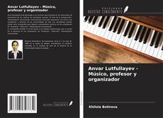 Anvar Lutfullayev - Músico, profesor y organizador kitap kapağı