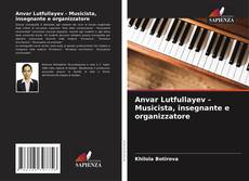 Capa do livro de Anvar Lutfullayev - Musicista, insegnante e organizzatore 