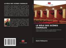 Bookcover of LE RÔLE DES SCÈNES CHORALES