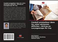 Bookcover of Conduit prometteur dans les voies aériennes difficiles ; Airtraq ou Laryngoscope Mc Coy