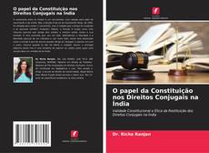 Bookcover of O papel da Constituição nos Direitos Conjugais na Índia