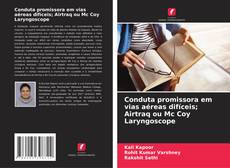 Bookcover of Conduta promissora em vias aéreas difíceis; Airtraq ou Mc Coy Laryngoscope