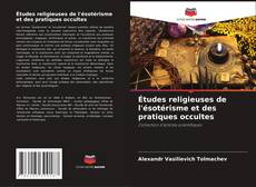Bookcover of Études religieuses de l'ésotérisme et des pratiques occultes