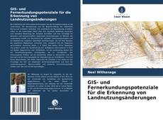 Capa do livro de GIS- und Fernerkundungspotenziale für die Erkennung von Landnutzungsänderungen 