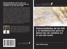 Bookcover of Potencialidades de los SIG y la teledetección para la detección de cambios en el uso del suelo