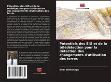 Bookcover of Potentiels des SIG et de la télédétection pour la détection des changements d'utilisation des terres