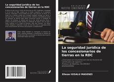 Bookcover of La seguridad jurídica de los concesionarios de tierras en la RDC