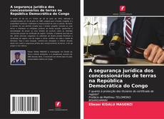 Bookcover of A segurança jurídica dos concessionários de terras na República Democrática do Congo