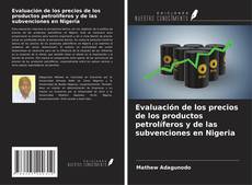 Bookcover of Evaluación de los precios de los productos petrolíferos y de las subvenciones en Nigeria