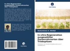In-vitro-Regeneration ausgewählter Zuckerrohrsorten über Triebspitzen kitap kapağı