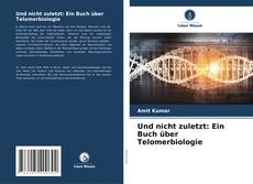 Und nicht zuletzt: Ein Buch über Telomerbiologie kitap kapağı