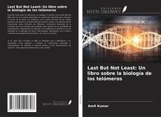 Bookcover of Last But Not Least: Un libro sobre la biología de los telómeros