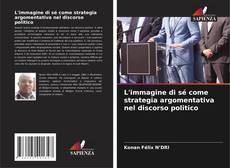Bookcover of L'immagine di sé come strategia argomentativa nel discorso politico