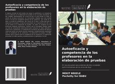 Copertina di Autoeficacia y competencia de los profesores en la elaboración de pruebas