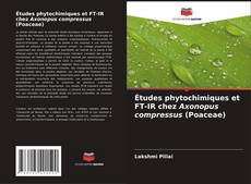 Études phytochimiques et FT-IR chez Axonopus compressus (Poaceae) kitap kapağı