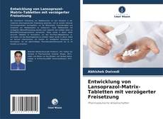 Capa do livro de Entwicklung von Lansoprazol-Matrix-Tabletten mit verzögerter Freisetzung 