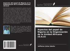 Borítókép a  Aspectos del papel de Nigeria en la Organización de la Unidad Africana (O.A.U) - hoz