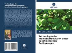 Buchcover von Technologie der Walnussproduktion unter kaschmirischen Bedingungen