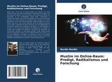 Muslim im Online-Raum: Predigt, Radikalismus und Forschung的封面