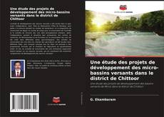 Bookcover of Une étude des projets de développement des micro-bassins versants dans le district de Chittoor