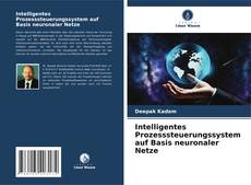 Portada del libro de Intelligentes Prozesssteuerungssystem auf Basis neuronaler Netze