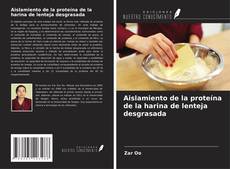 Bookcover of Aislamiento de la proteína de la harina de lenteja desgrasada