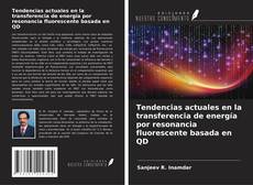 Capa do livro de Tendencias actuales en la transferencia de energía por resonancia fluorescente basada en QD 