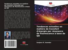 Copertina di Tendances actuelles en matière de transfert d'énergie par résonance de fluorescence à base de QD