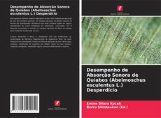 Buchcover von Desempenho de Absorção Sonora de Quiabos (Abelmoschus esculentus L.) Desperdício